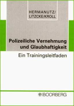 Polizeiliche Vernehmung und Glaubhaftigkeit: Ein Trainingsleitfaden