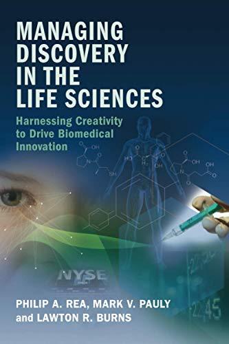 Managing Discovery in the Life Sciences: Harnessing Creativity to Drive Biomedical Innovation