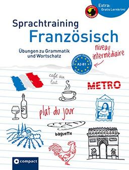 Sprachtraining Französisch (Niveau A2 - B1): Übungen zu Grammatik und Wortschatz