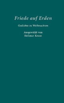 Friede auf Erden. Gedichte zu Weihnachten - ausgewählt von Hellmut Kruse