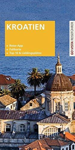 GO VISTA Plus: Reiseführer Kroatien (Mit App und Faltkarte)