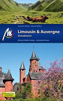 Limousin & Auvergne - Zentralmassiv Reiseführer Michael Müller Verlag: Individuell reisen mit vielen praktischen Tipps.