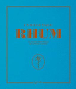 Rhum : et autres spiritueux de canne à sucre