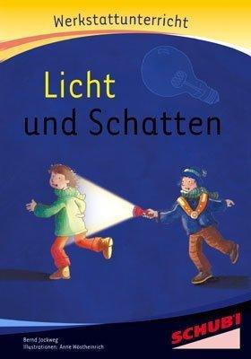 Licht und Schatten, Werkstatt: Werkstattunterrricht. Werkstattreihe. 5 - 9 Jahre