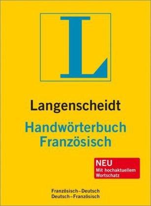 Langenscheidt Handwörterbuch Französisch: Französisch - Deutsch / Deutsch - Französisch. Rund 255.000 Stichwörter und Wendungen