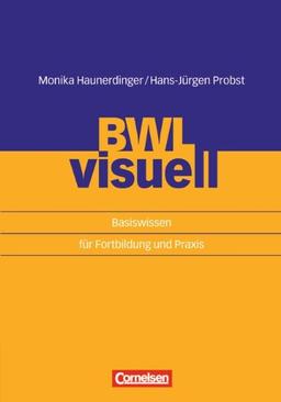 BWL visuell: Basiswissen für Fortbildung und Praxis