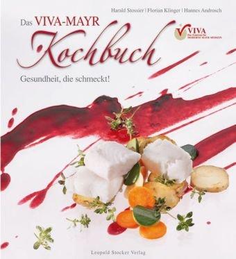 Das VIVA-MAYR Kochbuch: Gesundheit die schmeckt!