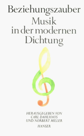 Beziehungszauber: Musik in der modernen Dichtung. Schriftenreihe der Deutschen Akademie für Sprache und Dichtung, Band 7