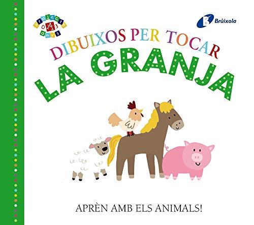 Dibuixos per tocar. La granja (Catalá - A PARTIR DE 0 ANYS - PROJECTE DE 0 A 3 ANYS - Llibres sensorials)