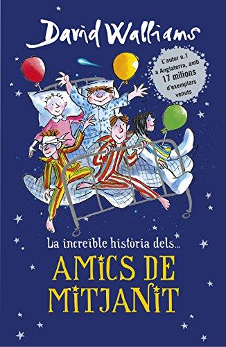 La increible historia dels-- amics de mitjanit (Col·lecció David Walliams)