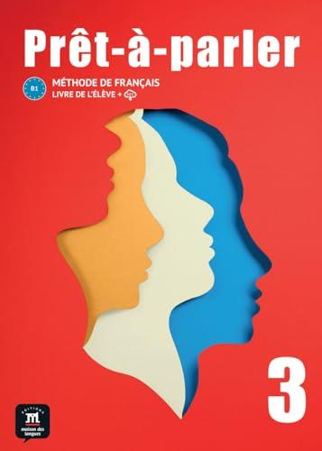 Prêt-à-parler 3 B1: Méthode de français. Livre de l’élève