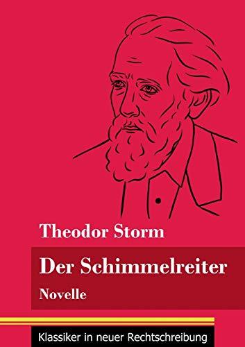 Der Schimmelreiter: Novelle (Band 163, Klassiker in neuer Rechtschreibung)