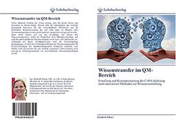 Wissenstransfer im QM-Bereich: Erstellung und Konzeptionierung der CAPA-Schulung nach innovativen Methoden zur Wissensvermittlung