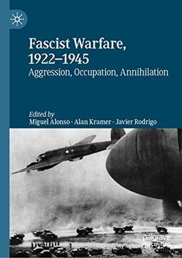 Fascist Warfare, 1922–1945: Aggression, Occupation, Annihilation