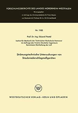 Strömungstechnische Untersuchungen von Staubniederschlagsmeßgeräten (Forschungsberichte des Landes Nordrhein-Westfalen, 1183, Band 1183)