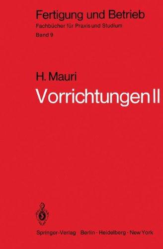 Vorrichtungen II: Reine Spannvorrichtungen, Bohrspannvorrichtungen, Arbeitsvorrichtungen, Prüfvorrichtungen, Fehler (Fertigung und Betrieb)