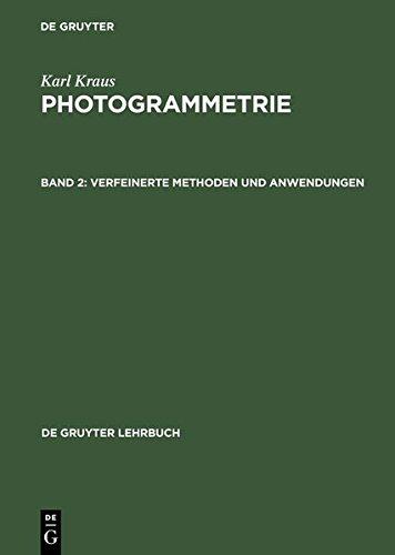 Karl Kraus: Photogrammetrie: Verfeinerte Methoden und Anwendungen (De Gruyter Lehrbuch)