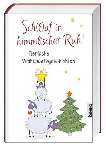 Sch(l)af in himmlischer Ruh!: Tierische Weihnachtsgeschichten