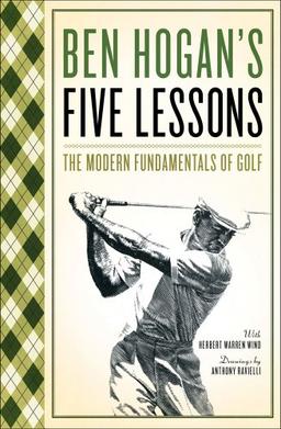 Ben Hogan's Five Lessons: The Modern Fundamentals of Golf