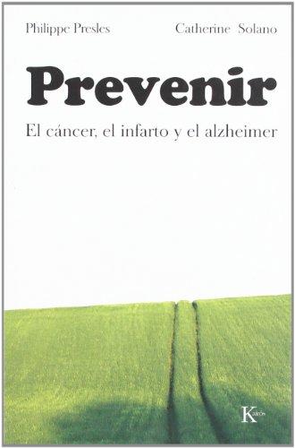 Prevenir: El Cancer, el Infarto y el Alzheimer: El cáncer, el infarto y el alzheimer (Ensayo)