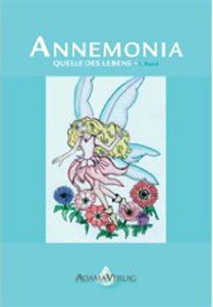 Annemonia: Quelle des Lebens