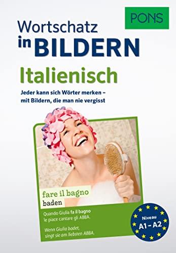 PONS Italienisch Wortschatz in Bildern: Jeder kann sich Wörter merken – mit Bildern, die man nie vergisst (PONS Wortschatz in Bildern)