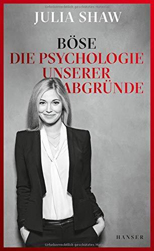 Böse: Die Psychologie unserer Abgründe