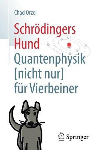 Schrödingers Hund: Quantenphysik (nicht nur) für Vierbeiner