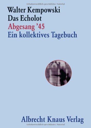 Das Echolot - Abgesang '45  - Ein kollektives Tagebuch - (4. Teil des Echolot-Projekts) -