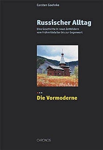 Russischer Alltag. Eine Geschichte in neun Zeitbildern vom Frühmittelalter bis zur Gegenwart: Russischer Alltag. Eine Geschichte in neun Zeitbildern ... vom Frühmittelalter...: Die Vormoderne