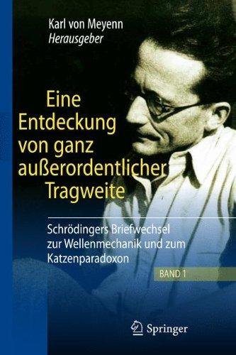 Eine Entdeckung von ganz außerordentlicher Tragweite: Schrödingers Briefwechsel zur Wellenmechanik und zum Katzenparadoxon