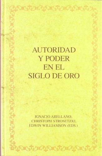 Autoridad y poder en el Siglo de Oro (Biblioteca áurea hispánica, Band 62)