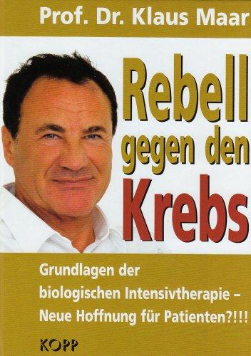 Rebell gegen den Krebs: Biologische Intensivtherapie - Neue Hoffnung für Patienten?