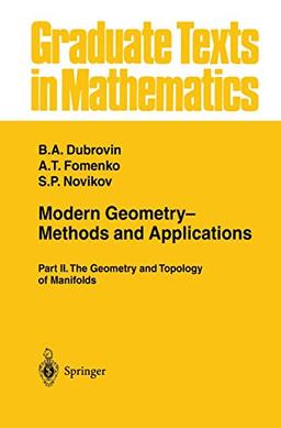 Modern Geometry - Methods and Applications: Part II: The Geometry and Topology of Manifolds (Graduate Texts in Mathematics) (Graduate Texts in Mathematics, 104, Band 124)