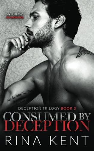 Consumed by Deception: A Dark Marriage Mafia Romance (Deception Trilogy, Band 3)