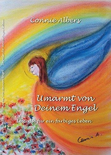 Umarmt von Deinem Engel: Impulse für ein farbiges Leben