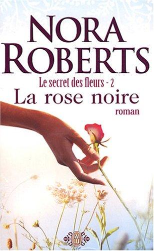 Le secret des fleurs. Vol. 2. La rose noire