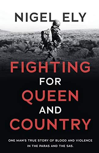 Fighting for Queen and Country: One man's true story of blood and violence in the paras and the SAS