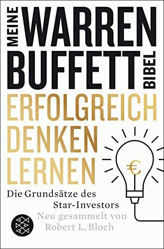 Erfolgreich denken lernen - Meine Warren-Buffett-Bibel: Die Grundsätze des Starinvestors