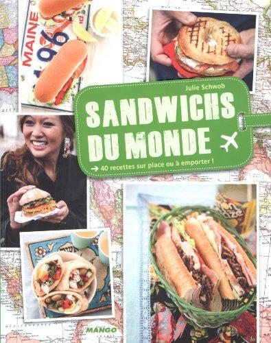 Sandwichs du monde : 40 recettes sur place ou à emporter !