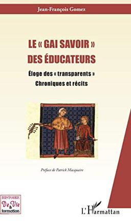 Le gai savoir des éducateurs : éloge des transparents : chroniques et récits