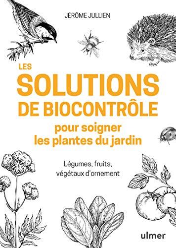 Les solutions de biocontrôle pour soigner les plantes du jardin : légumes, fruits, végétaux d'ornement