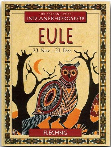 Indianisches Horoskop - EULE - 23. November bis 21. Dezember - Ein kleines, bibliophiles STERNZEICHEN-Büchlein von FLECHSIG