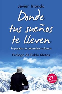 Donde tus sueños te lleven: tu pasado no determina tu futuro (Biblioteca Javier Iriondo)