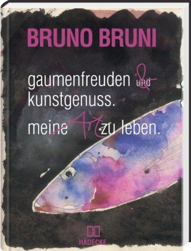 Gaumenfreuden & Kunstgenuss: Meine Art zu leben