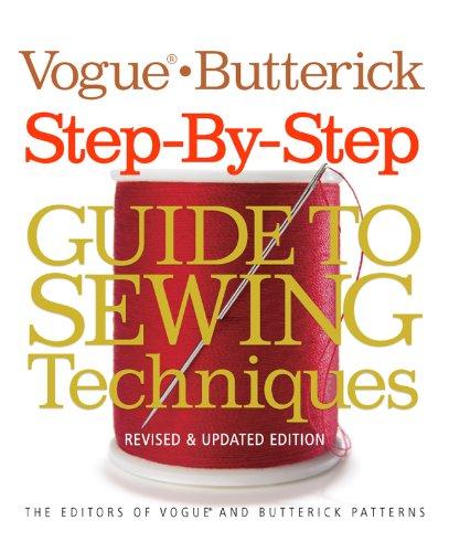 The Vogue / Butterick Step-by-Step Guide to Sewing Techniques: An Illustrated A-to-Z Sourcebook for Every Home Sewer (Vogue Knitting)