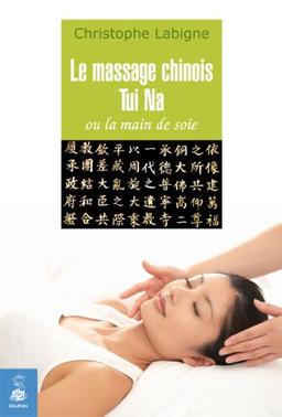 Le massage chinois Tui Na ou La main de soie