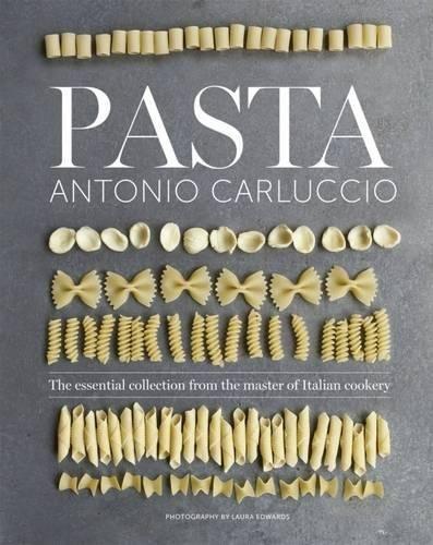 Pasta: The essential new collection from the master of Italian cookery