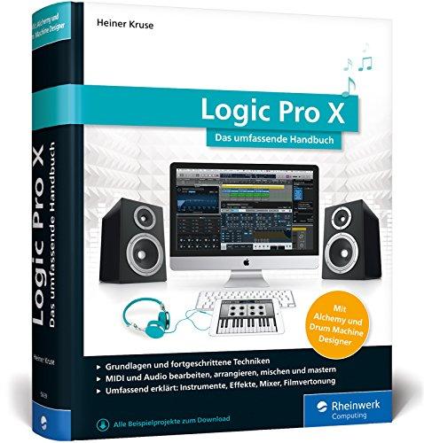 Logic Pro X: Das umfassende Handbuch. Mit Alchemy und Drum Machine Designer!