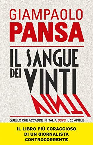 Il sangue dei vinti. Quello che accadde in Italia dopo il 25 aprile (Pickwick)